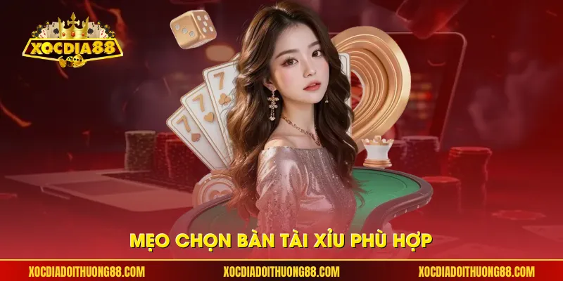 Mẹo chọn bàn tài xỉu phù hợp