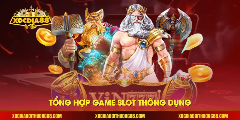 Tổng hợp game slot thông dụng 